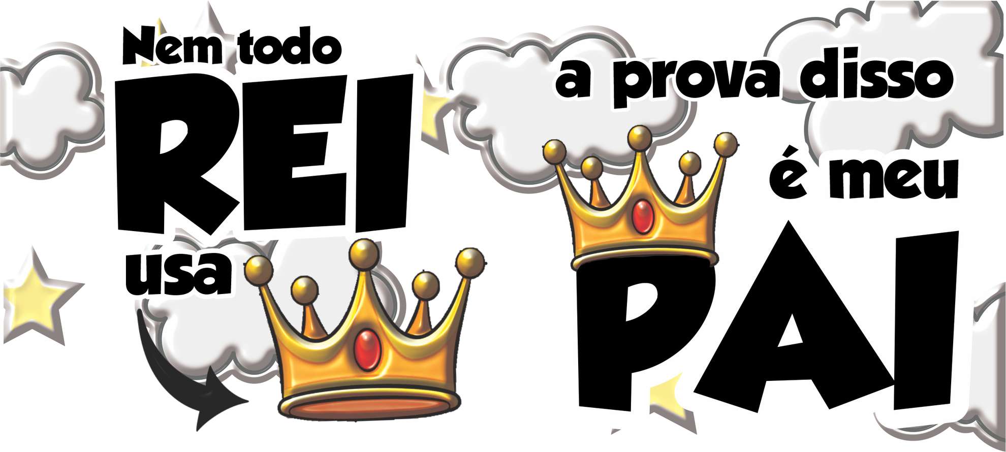 Nem Todo Rei Usa, A Prova Disso É Meu Pai Dia Dos Pais Png Arte Para Caneca Grátis Pra Baixar