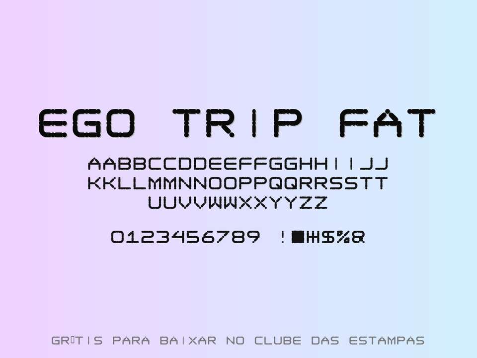 Fonte Ego Trip Fat Grátis Para Baixar
