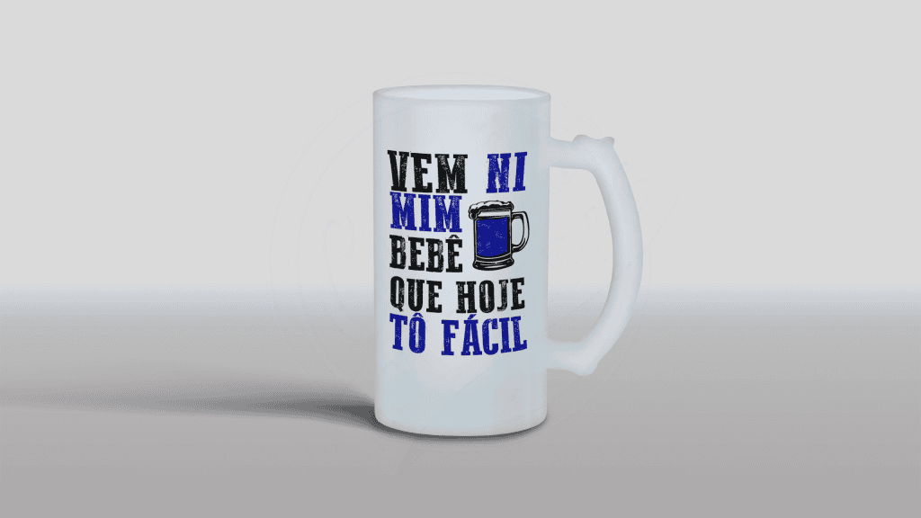 ARTE PARA CHOPE - VEM NI MIM BEBÊ QUE HOJE TÔ FÁCIL-14