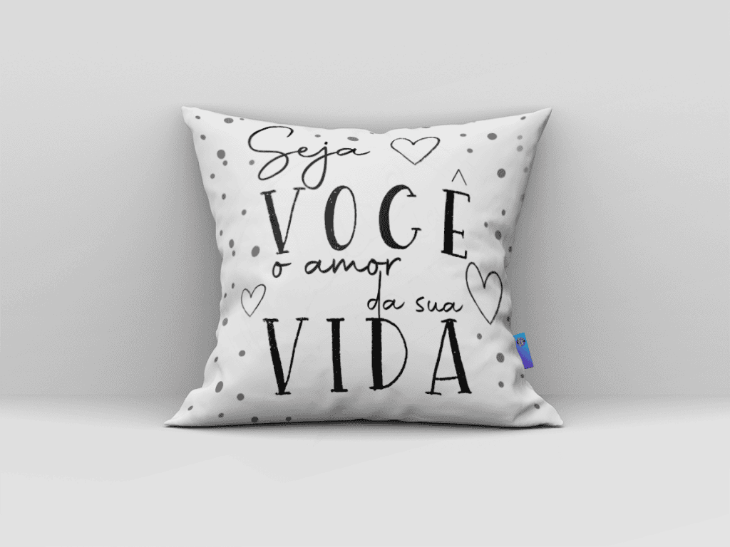 ARTE ALMOFADA - SEJA VOCÊ, O AMOR DA SUA VIDA-431