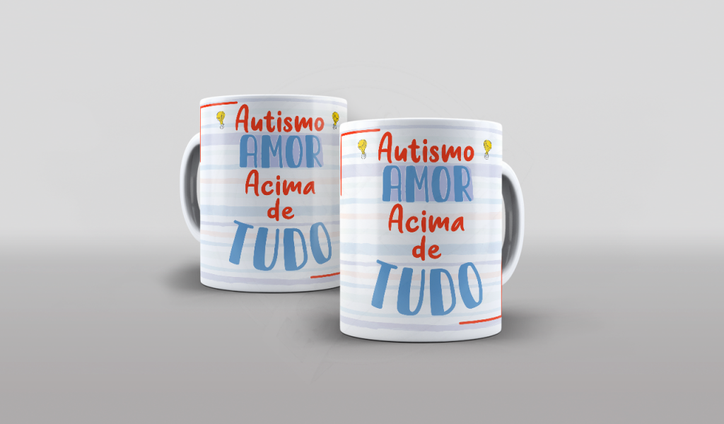 ARTE PARA CANECA AUTISMO - AMOR ACIMA DE TUDO-977