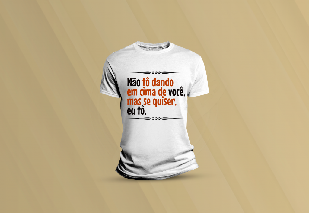 ARTE PARA CAMISETA - HUMOR - NÃO TÔ DANDO EM CIMA DE VOCÊ-998