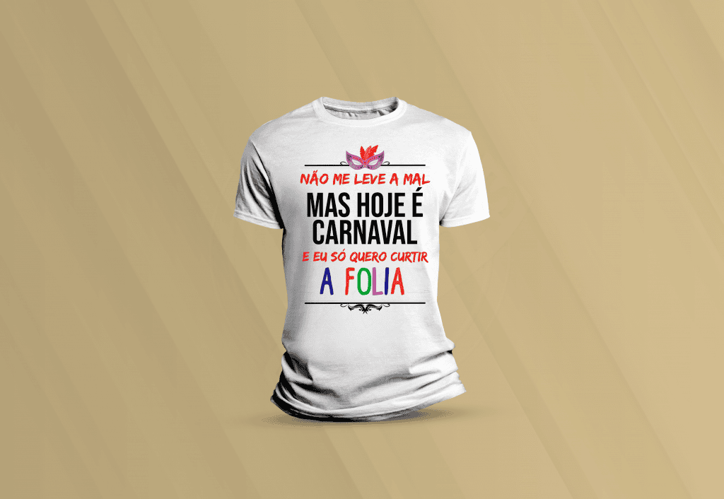 ARTE PARA CAMISETA - DATAS COMEMORATIVAS - CARNAVAL -  NÃO ME LEVE A MAL-71