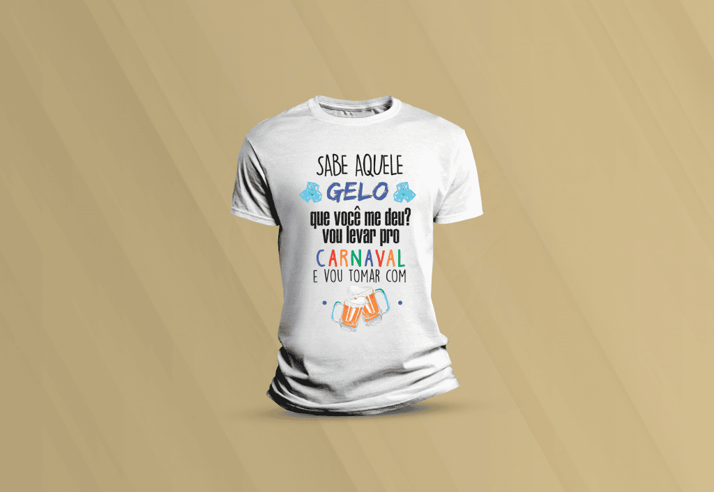 ARTE PARA CAMISETA - DATAS COMEMORATIVAS - CARNAVAL - SABE AQUELE GELO QUE VOCÊ ME DEU?-75