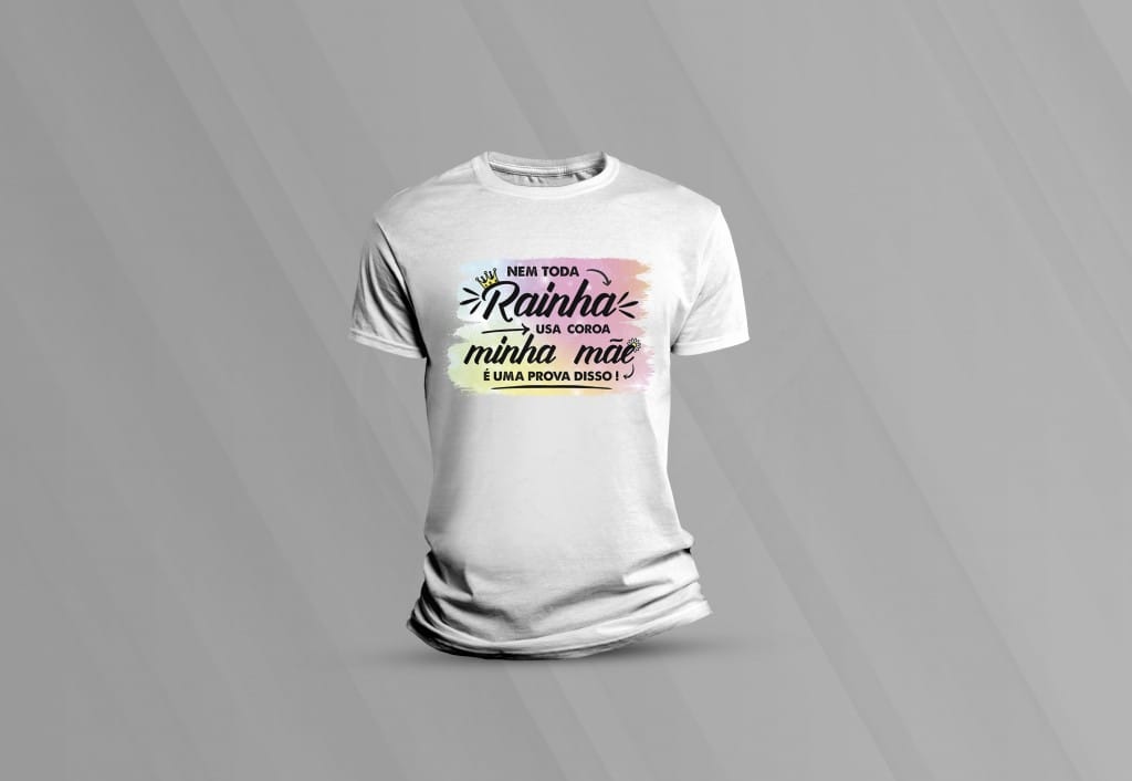 ARTE PARA CAMISETA - DATAS COMEMORATIVAS - DIA DAS MÃES - NEM TODA RAINHA USA COROA-106