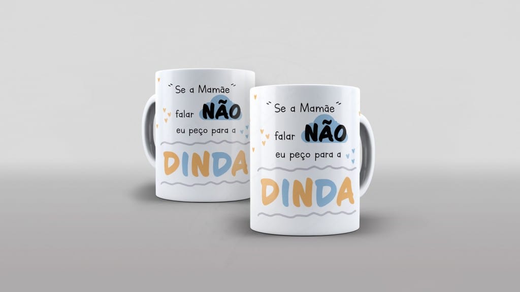 ARTE SE A MAMÃE FALAR NÃO - DINDA - ESTAMPA CANECA DINDA-255