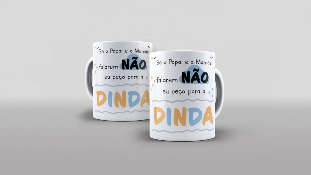 ARTE SE O PAPAI E A MAMÃE FALAREM NÃO - DINDA - ESTAMPA CANECA-257