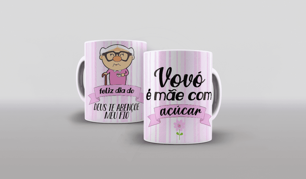ARTE VOVÓ - ESTAMPA PARA CANECA-  FELIZ DIA DO DEUS TE ABENÇOE MEU FILHO- VOVÓ É MÃE COM AÇ-269