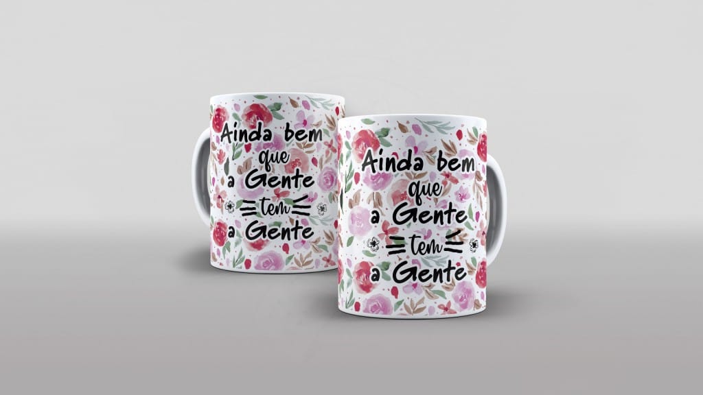 ARTES PARA CANECAS - COM FRASES - AINDA BEM QUE A GENTE-297