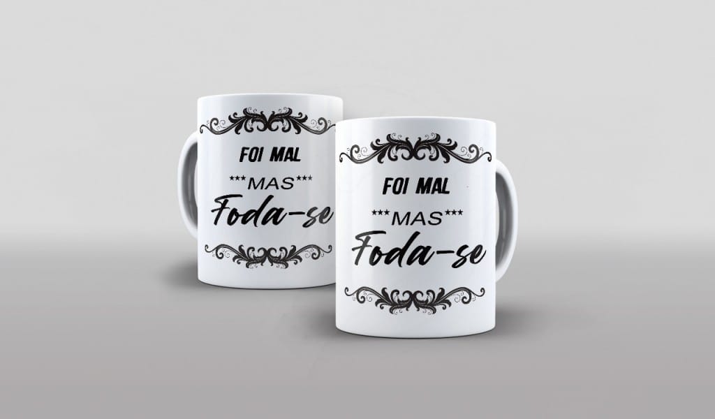 ESTAMPA PARA CANECA - FOI MAL MAS FODA-SE-502