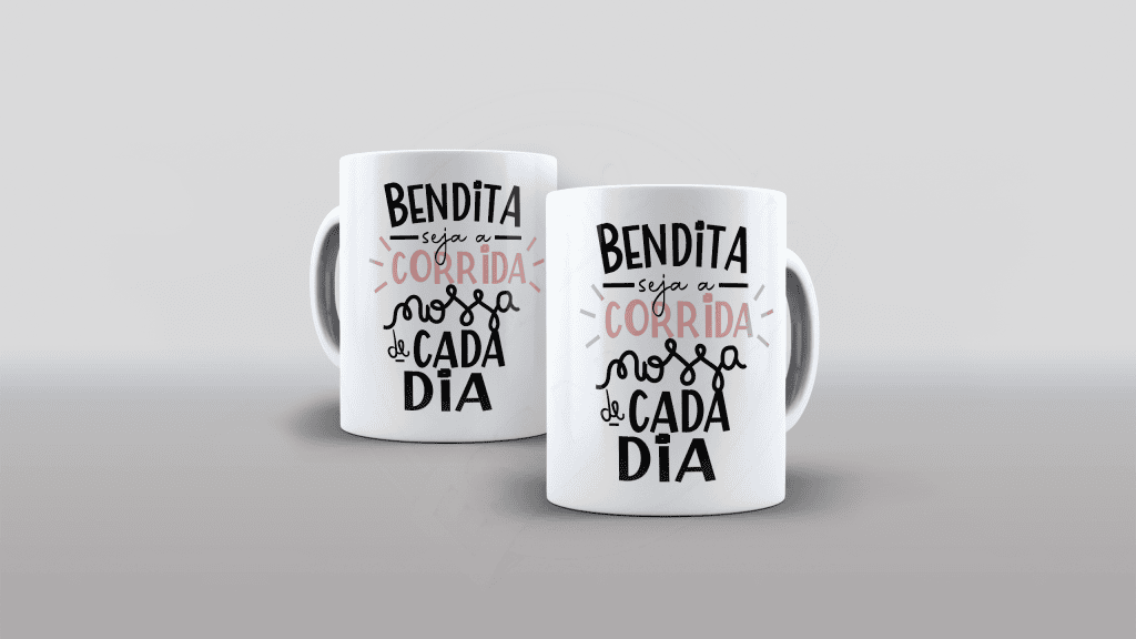 ESTAMPA PARA CANECA - BENDITA SEJA A CORRIDA NOSSA DE CADA DIA-536