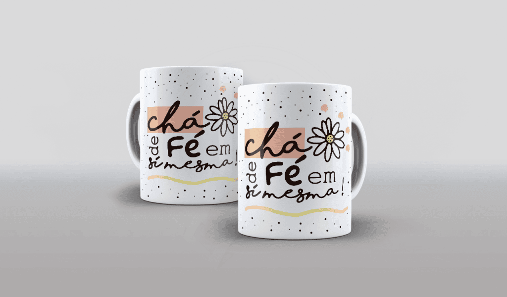 ESTAMPA PARA CANECA - CHÁ DE FÉ EM SÍ MESMA-542