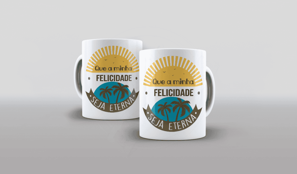 ESTAMPA PARA CANECA - QUE MINHA FELICIDADE SEJA ETERNA-558