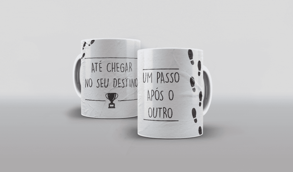 ESTAMPA PARA CANECA - UM PASSO APÓS O OUTRO ATÉ CHEGAR NO SEU DESTINO-565