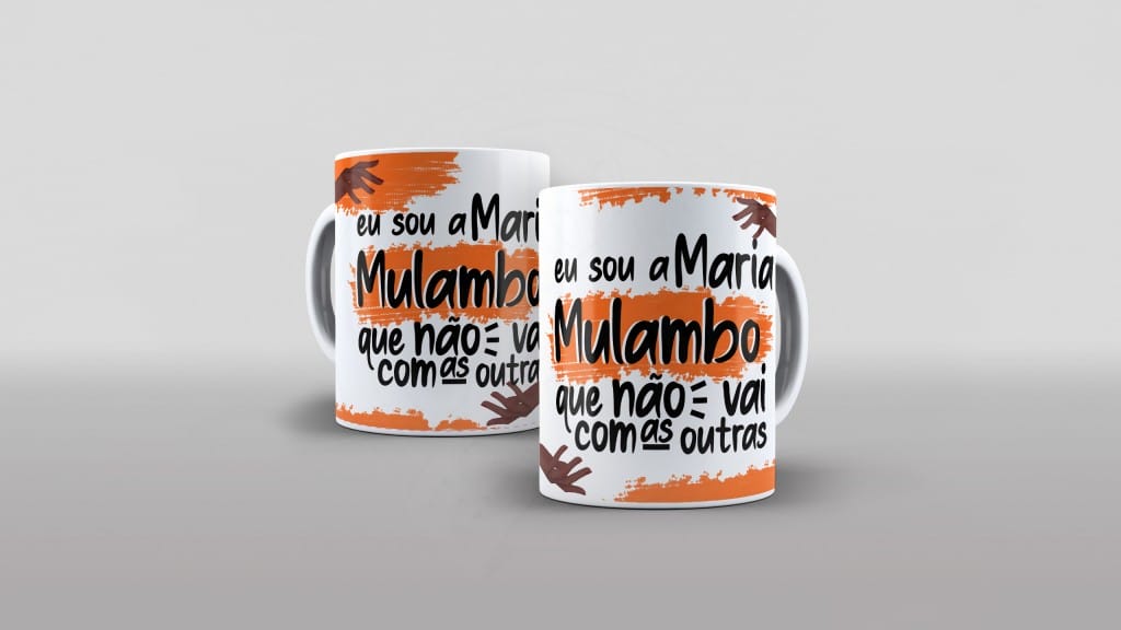 ESTAMPA PARA CANECA - EU SOU MARIA MULAMBO QUE NÃO VAI COM AS OUTRAS-635