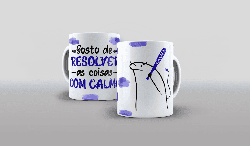 ESTAMPA PARA CANECA - FLORK - GOSTO DE RESOLVER AS COISA COM CALMA-722