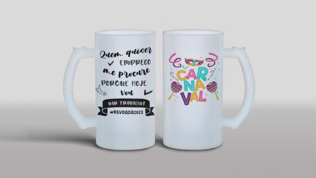 ARTE PARA CANECA CHOPE - CARNAVAL 2023 - QUEM QUISER EMPREGO ME PROCURE PORQUE HOJE EU VOU -1201