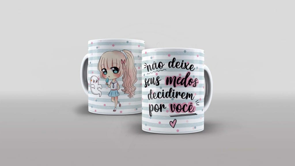 ARTE PARA CANECA - NÃO DEIXE SEUS MEDOS DECIDIREM POR VOCÊ-1338