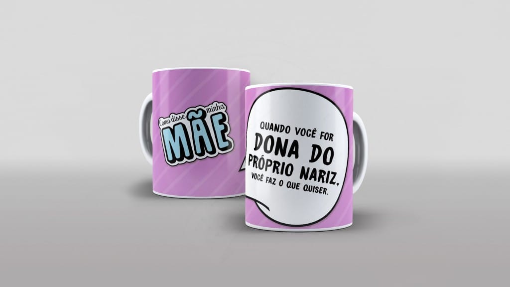 ARTE PARA CANECAS QUANDO VOCÊ FOR DONA DO PRÓPRIO NARIZ  - 19-1759