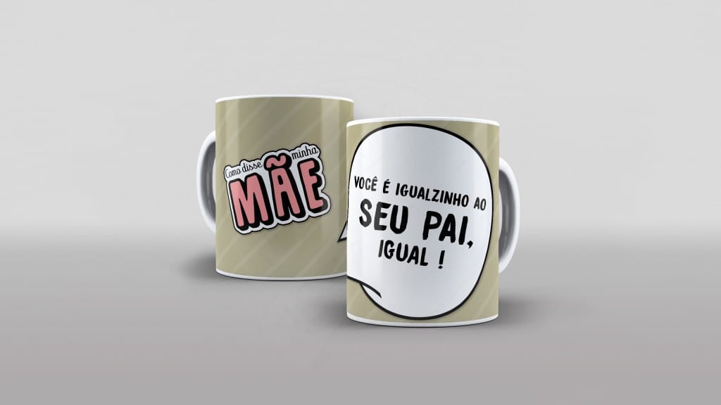 ARTE PARA CANECAS VOCÊ É IGUALZINHO AO SEU PAI  - 24-1764