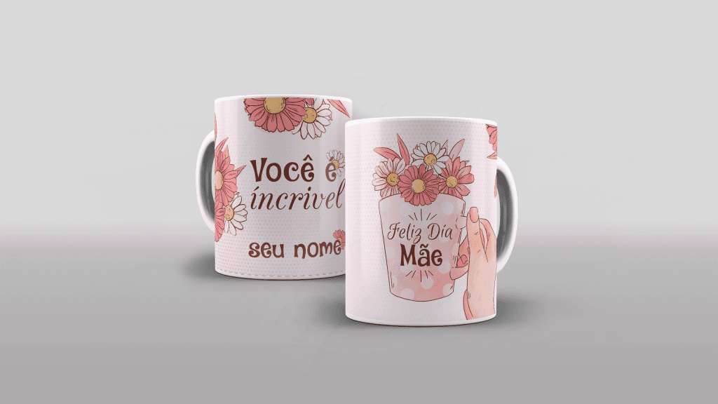 ARTE PARA CANECAS - FELIZ DIA MÃES - VOCÊ É INCRIVEL COM NOME-1781