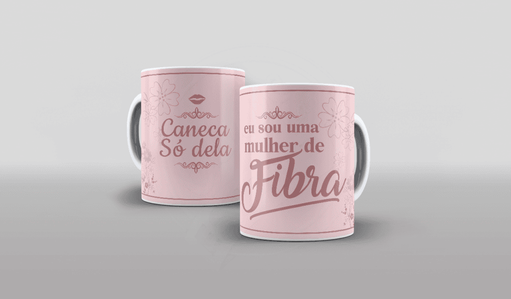 ARTE PARA CANECAS - EU SOU UMA MULHR DE FIBRA-2249