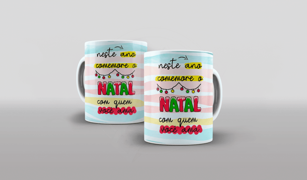 ARTE PARA CANECAS - NESTE ANO COMEMORE O NATAL COM QUEM VOCÊ AMA-2320