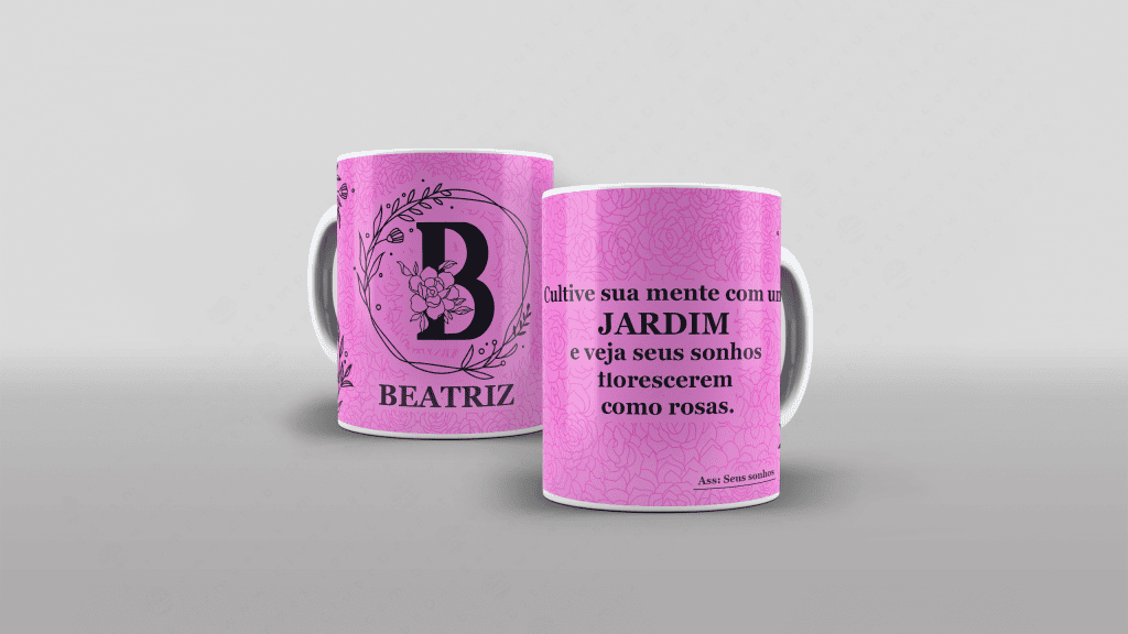 ARTE PARA CANECA COM NOME - CULTIVE SUA MENTE COMO UM JARDIM E VEJA SEUS SONHOS FLORESCEREM-3278