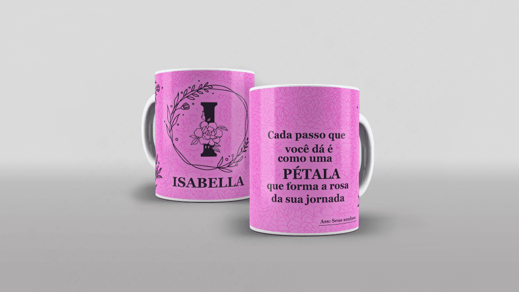 ARTE PARA CANECA COM NOME - CADA PASSO QUE VOCÊ DÁ É COMO UMA PÉTALA ...-3285