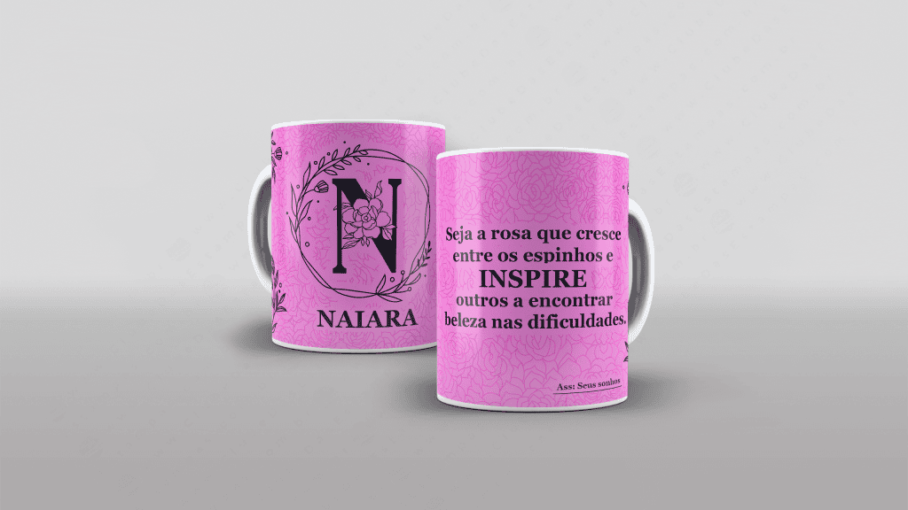 ARTE PARA CANECA COM NOME - SEJA A ROSA QUE CRESCE ENTRE OS ESPINHOS E INSPIRE...-3290