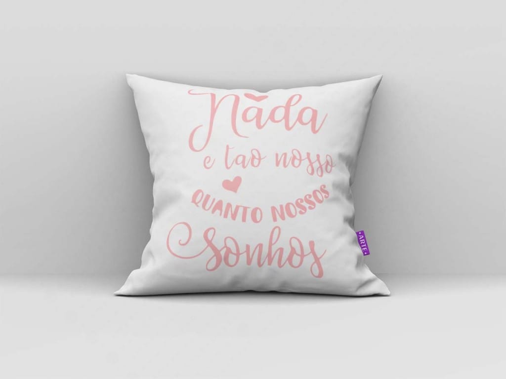 ARTE PARA ALMOFADA - KIT NADA É TÃO NOSSO QUANTO NOSSOS SONHOS  ABSTRATA-4265