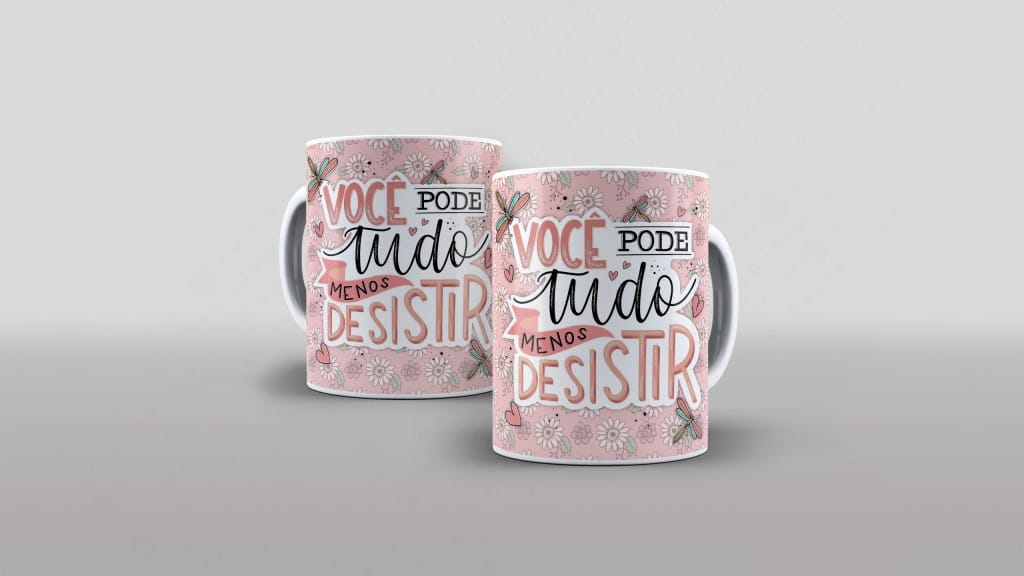 ARTE PARA CANECA VOCÊ PODE TUDO MENOS DESISTIR-5550
